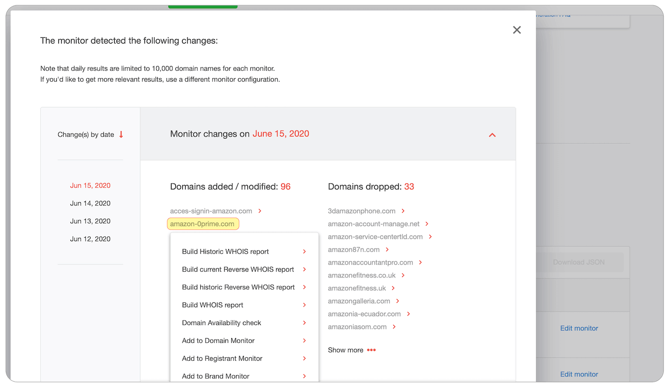 For every item in the list, with the other DRS tools you are allowed to build a report like WHOIS and Historic WHOIS, or add the domain of your interest to Domain monitor to track changes in its WHOIS and so on.